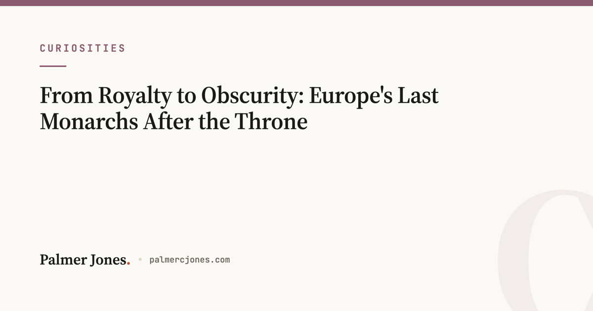 From Royalty to Obscurity: Europe's Last Monarchs After the Throne